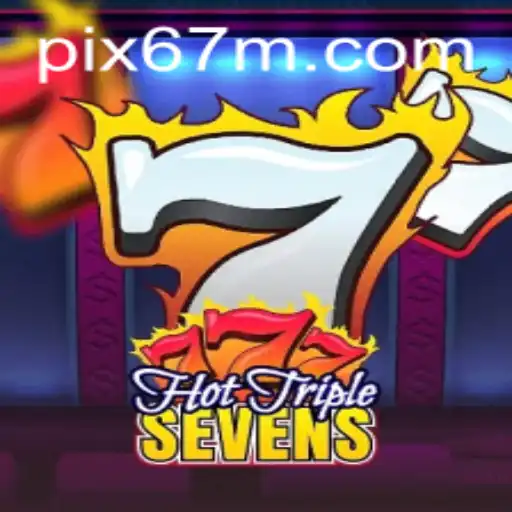 Descubra o Fascinante Mundo de HotTripleSevens no Portal 67M.com